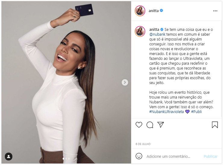 A cantora e empresária, Anitta, além de fazer publi para o Nubank, também é acionista do banco. 